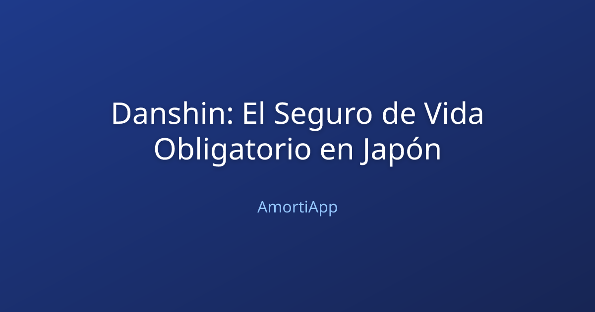 Danshin: El Seguro de Vida Obligatorio en Japón