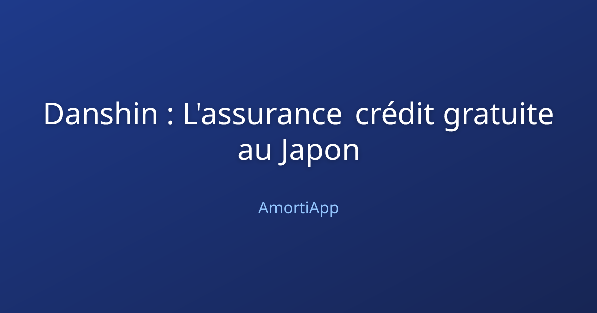Danshin : L'assurance crédit gratuite au Japon