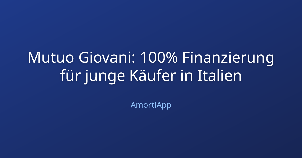 Mutuo Giovani: 100% Finanzierung für junge Käufer in Italien