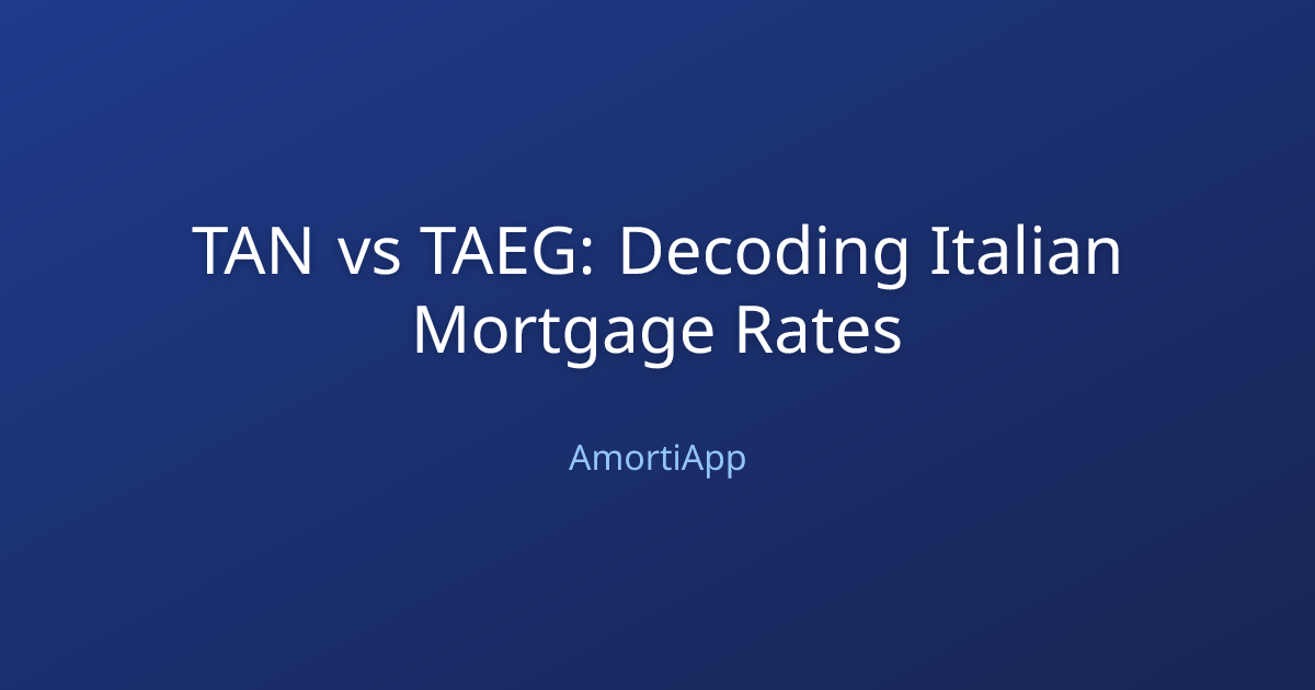 TAN vs TAEG: Decoding Italian Mortgage Rates