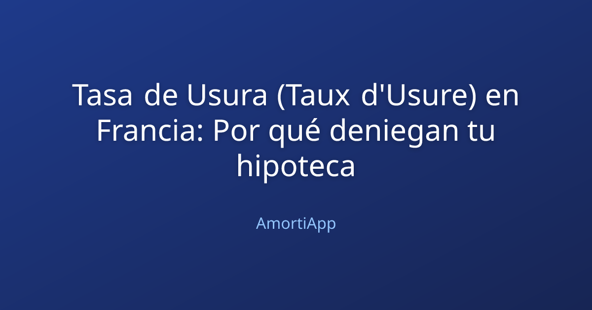 Tasa de Usura (Taux d'Usure) en Francia: Por qué deniegan tu hipoteca