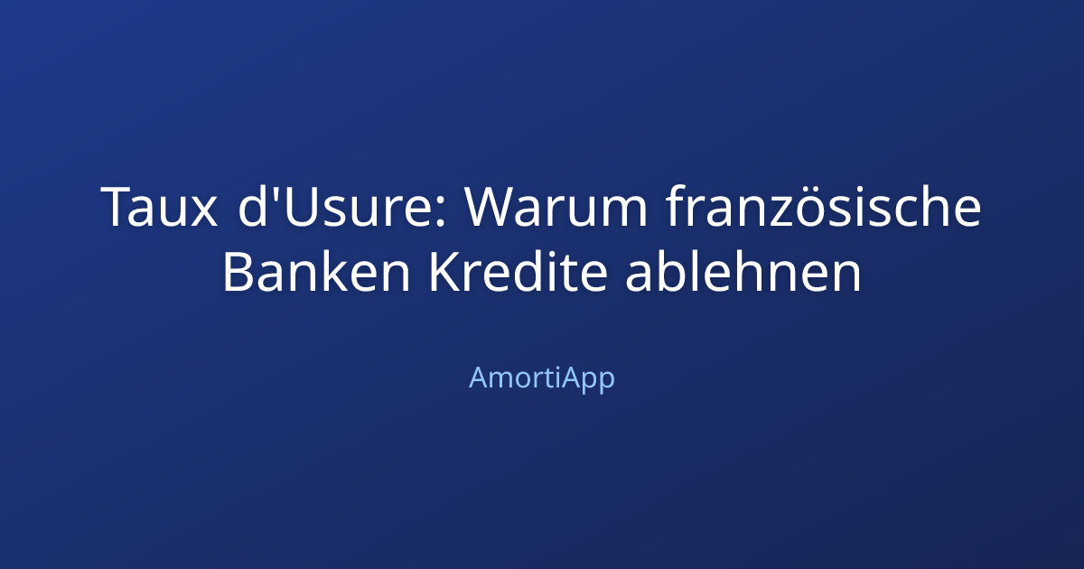 Taux d'Usure: Warum französische Banken Kredite ablehnen